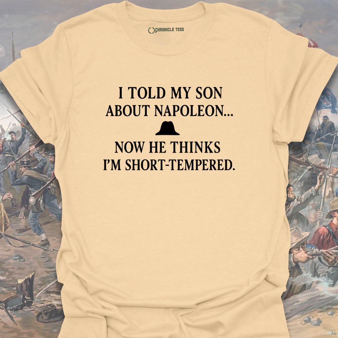 I Told My Son About Napoleon T-shirt