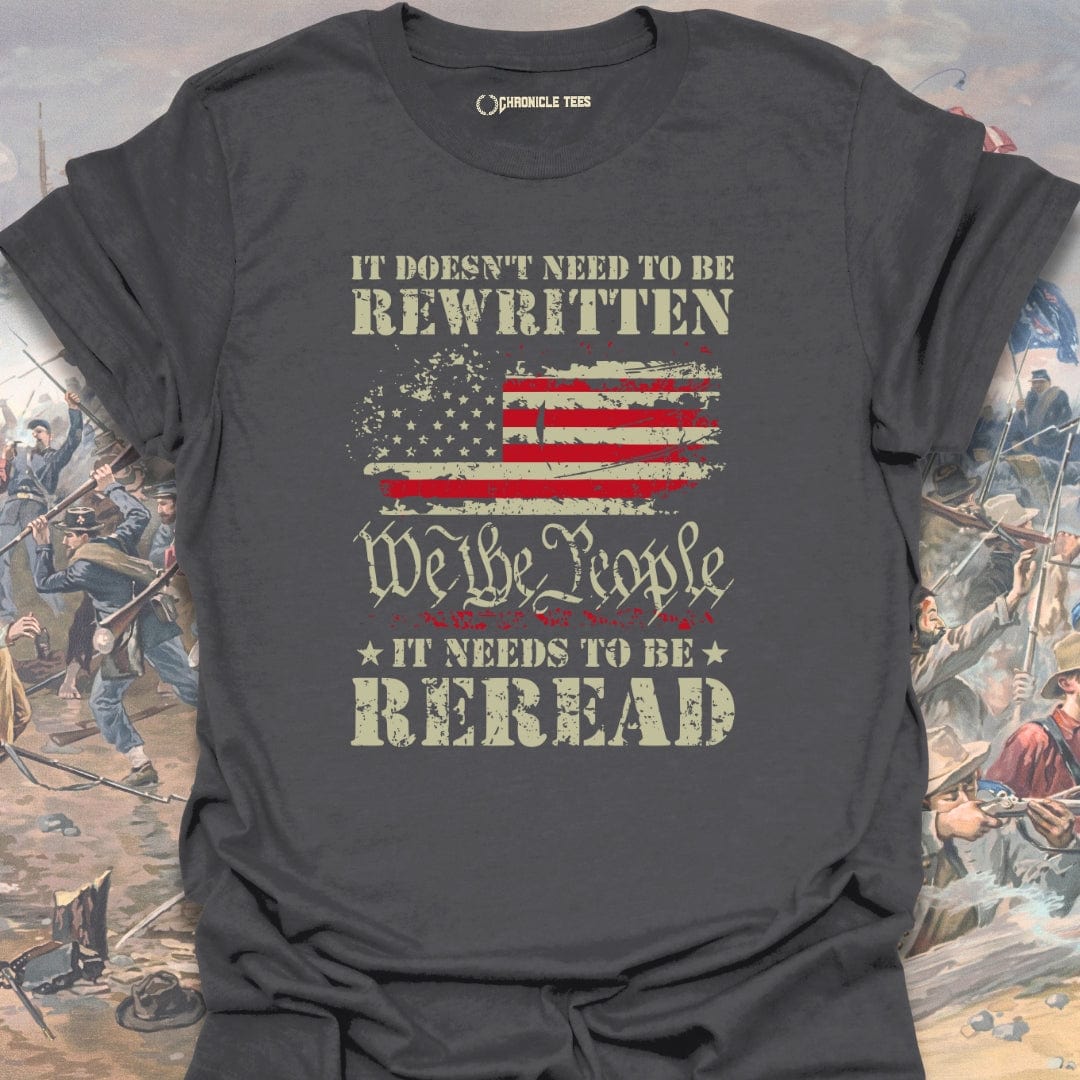 It Doesn't Need To Be Rewritten T-shirt