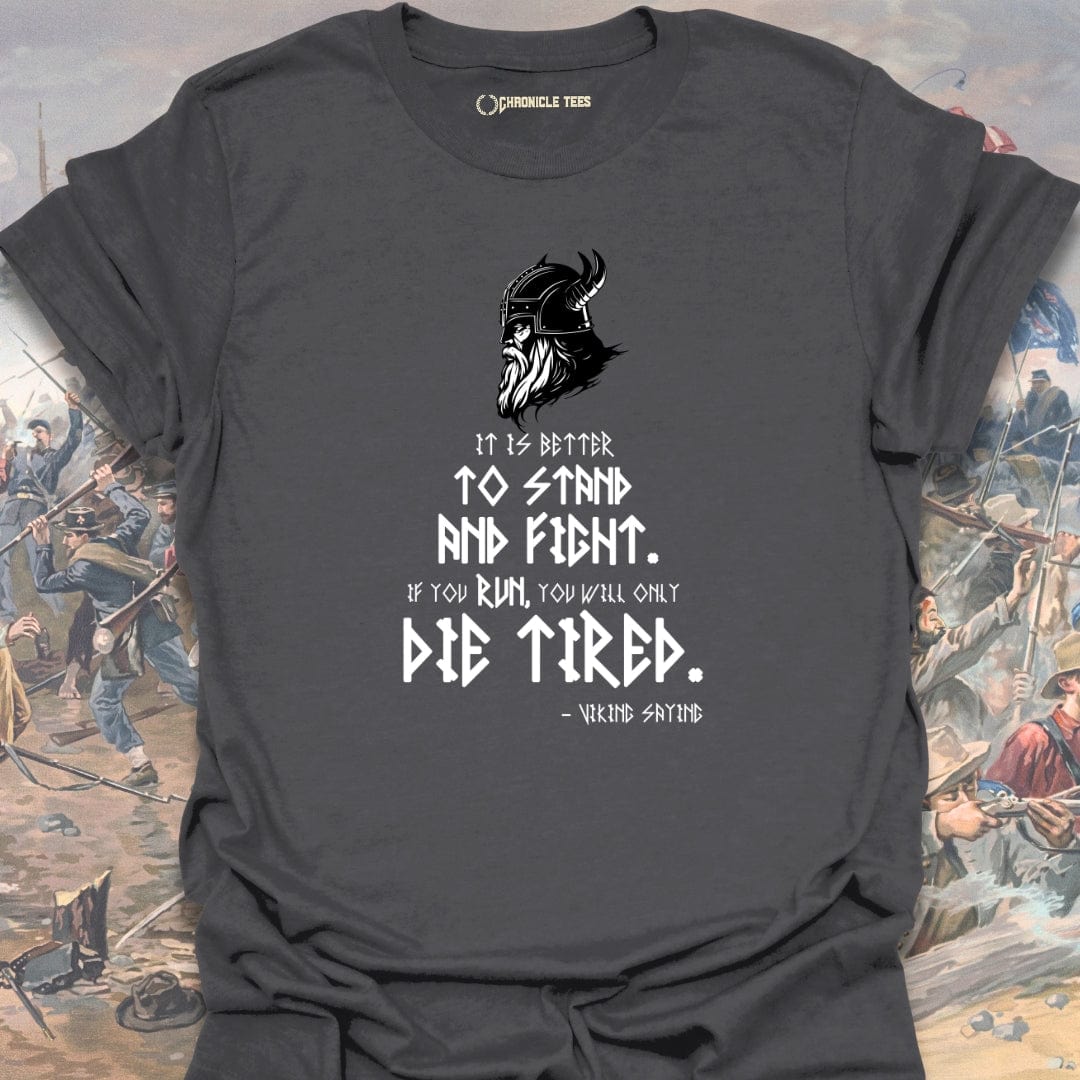 It Is Better To Stand And Fight T-shirt