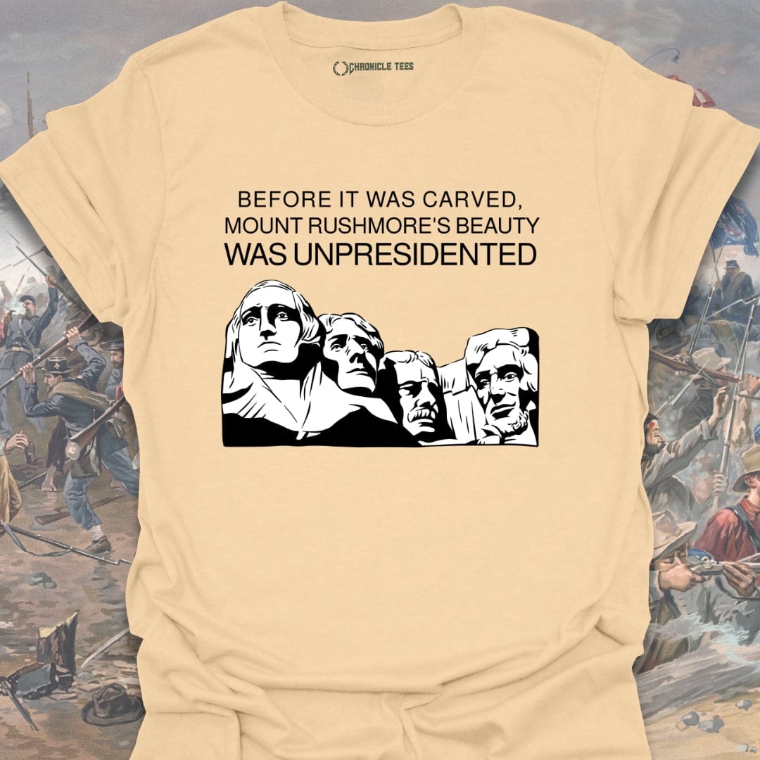 Mount Rushmore's Beauty Was Unpresidented T-shirt