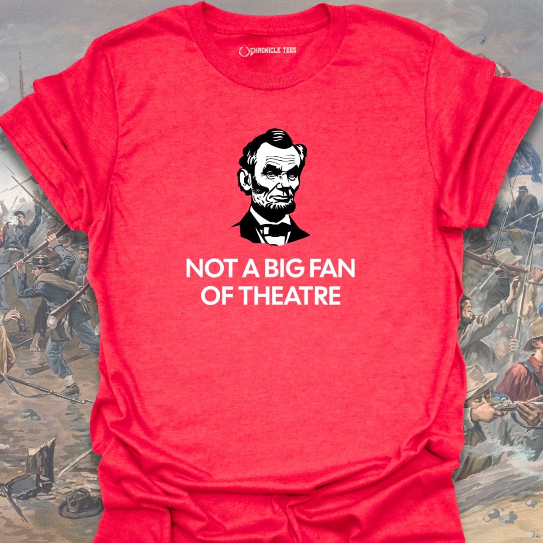 Not A Big Fan Of Theatre T-shirt