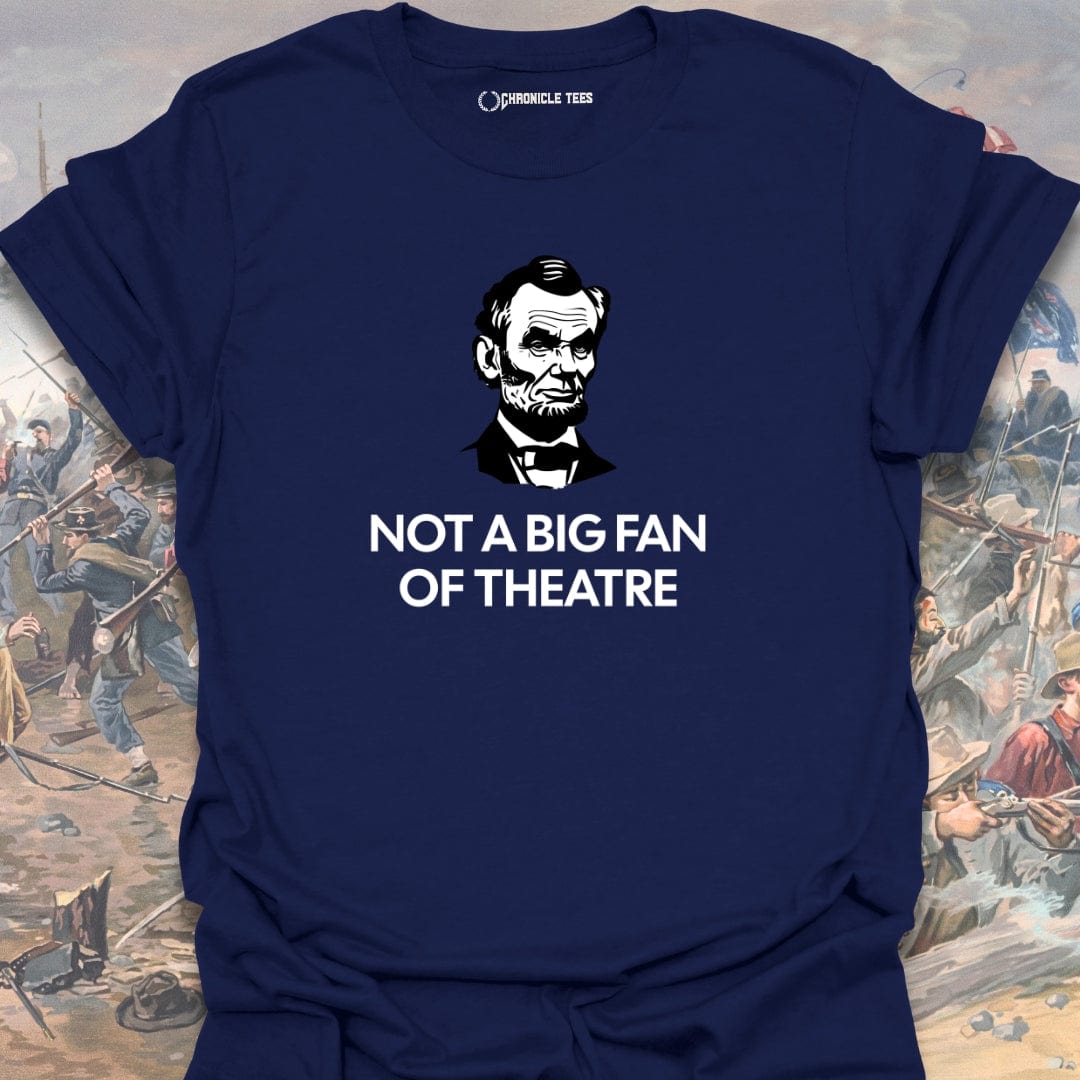 Not A Big Fan Of Theatre T-shirt