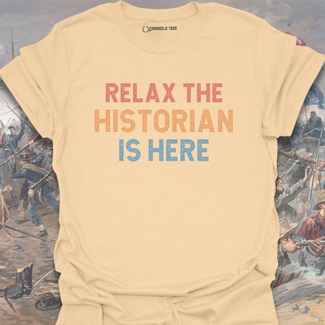 Relax The Historian Is Here T-shirt