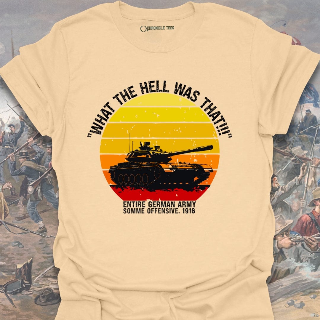 "What The Hell Was That!!!" - Entire German Army T-shirt