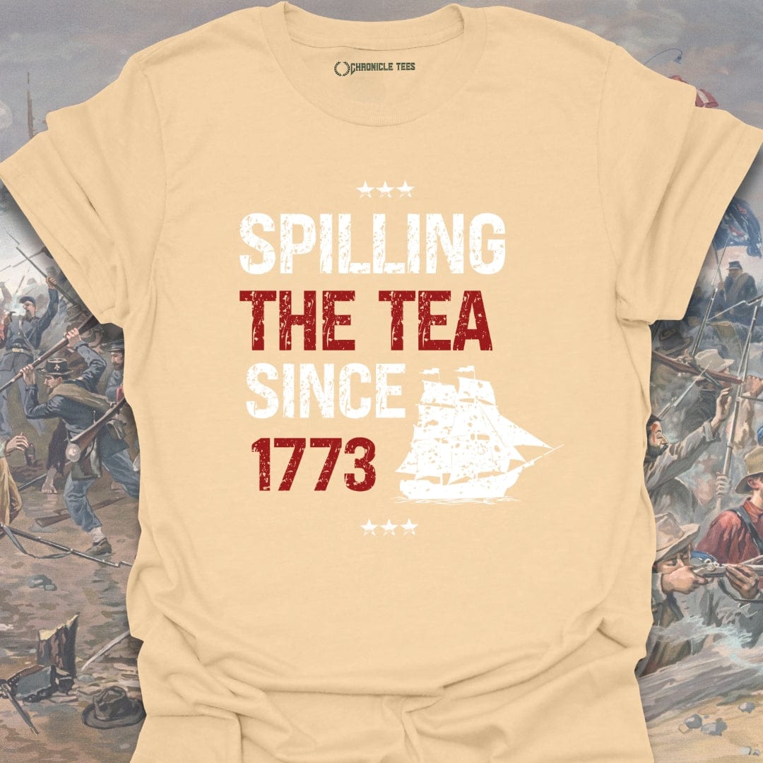 Spilling The Tea Since 1773 T-shirt