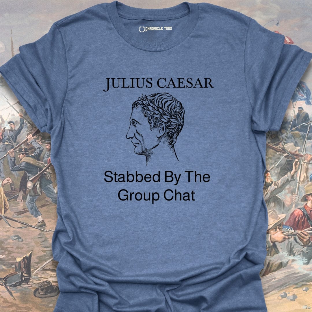 Stabbed By The Group Chat - Julius Caesar T-shirt
