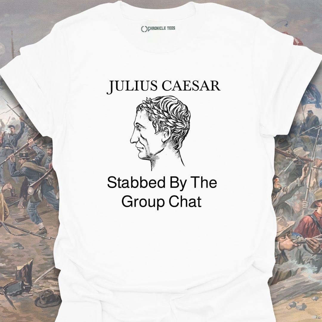 Stabbed By The Group Chat - Julius Caesar T-shirt