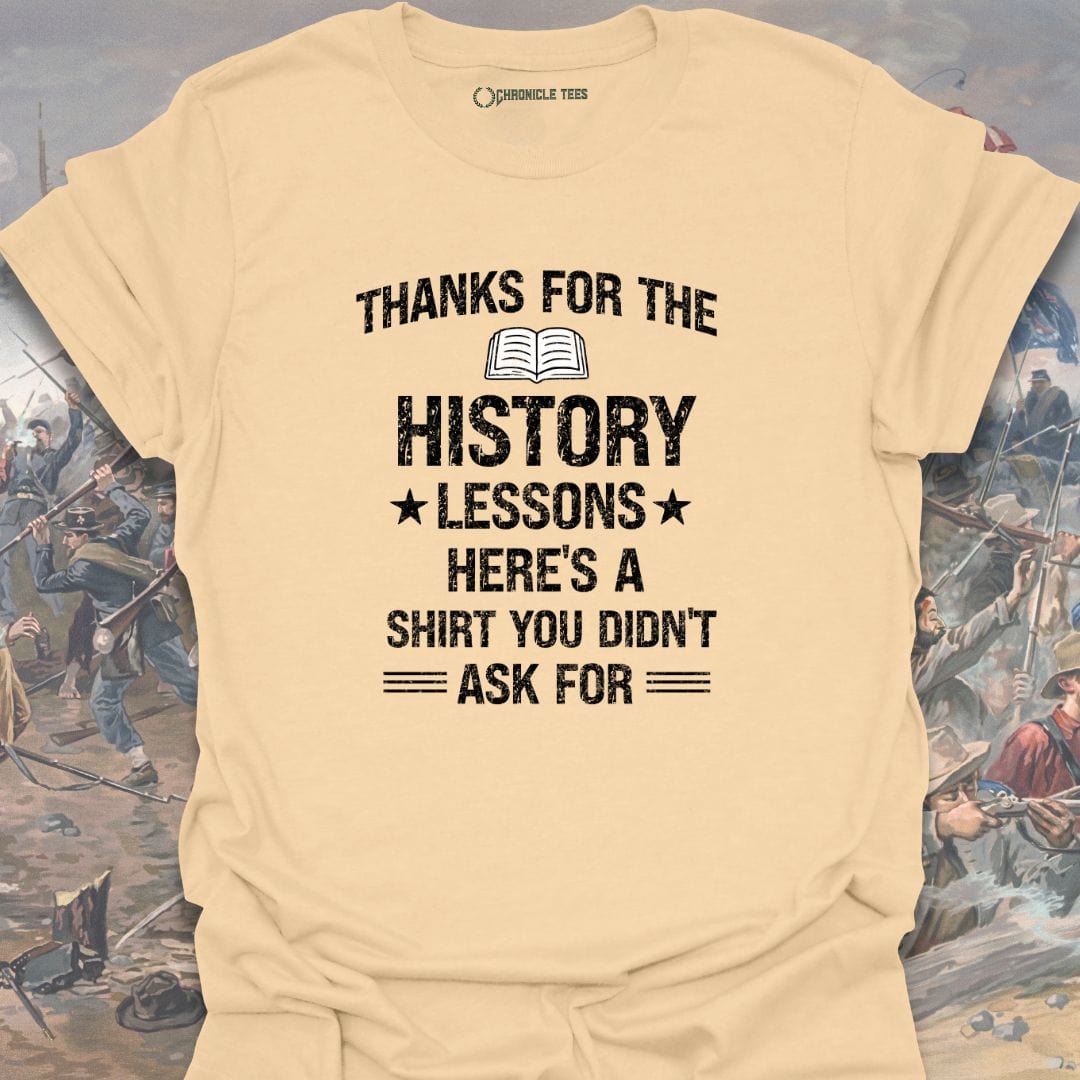 Thanks For The History Lessons T-shirt