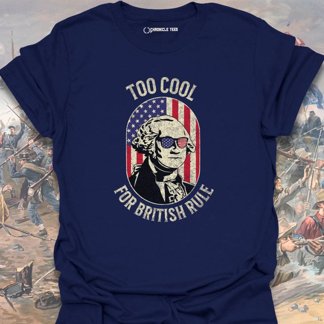 Too Cool For British Rule T-shirt