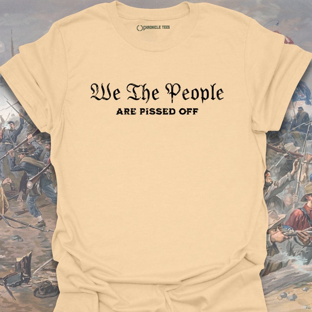 We The People Are Pissed Off T-shirt