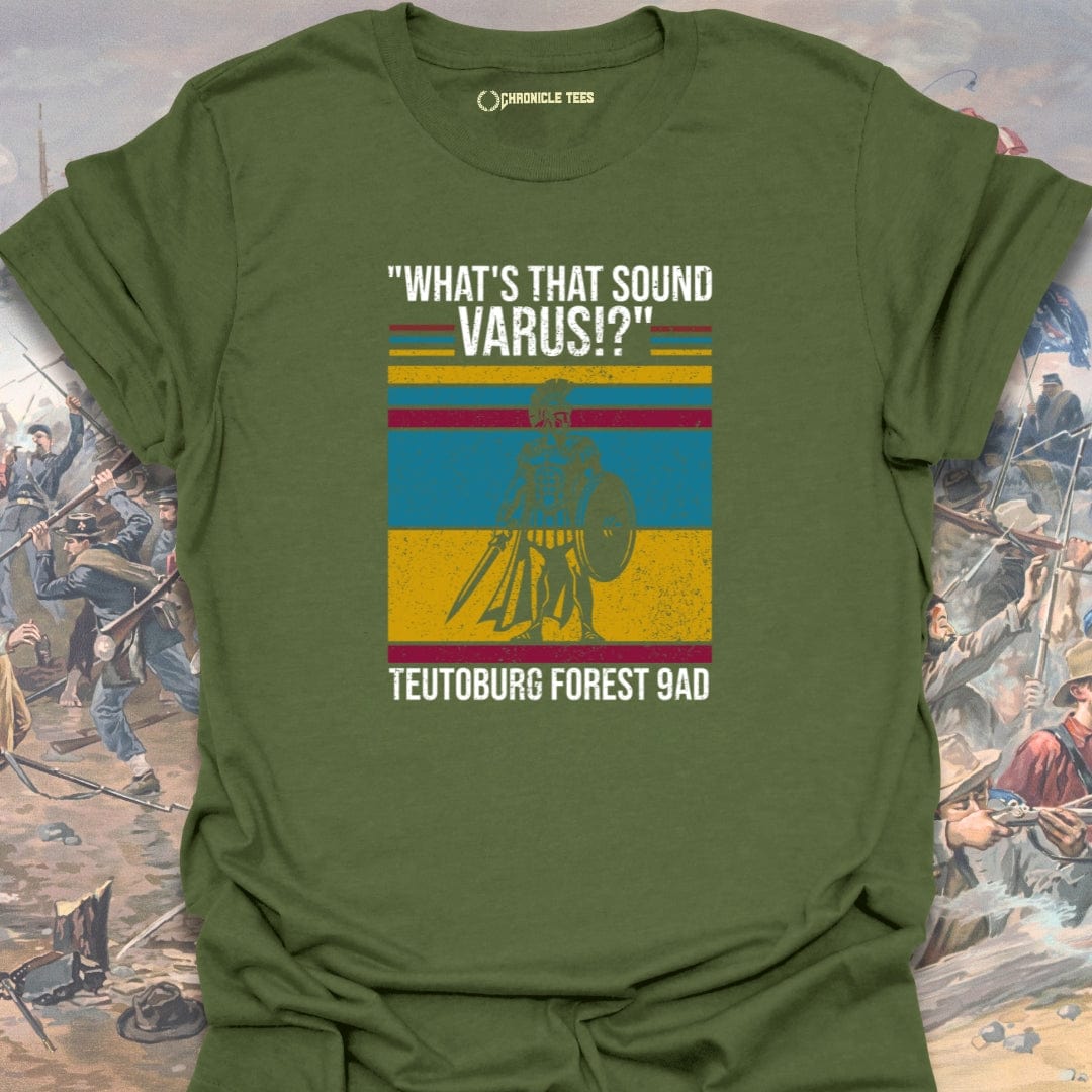 "What's That Sound Varus" - Teutoburg Forest 9AD T-shirt