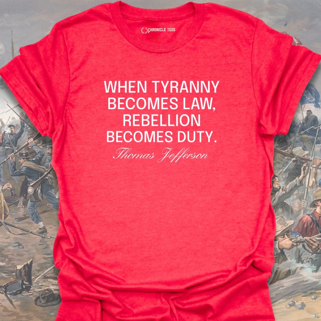 When Tyranny Becomes Law - Thomas Jefferson T-shirt