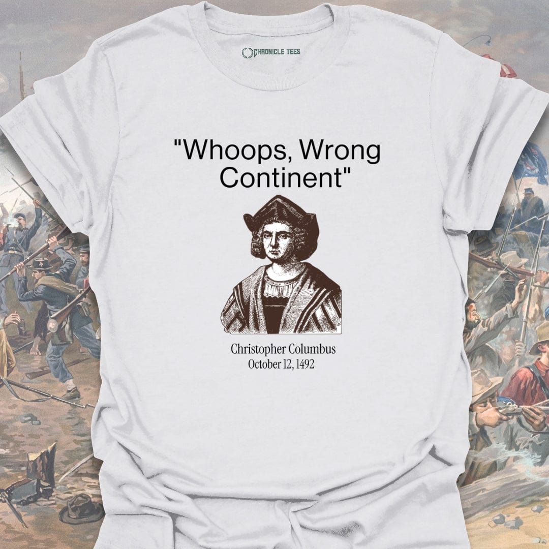 Whoops, Wrong Continent - Christopher Columbus T-shirt