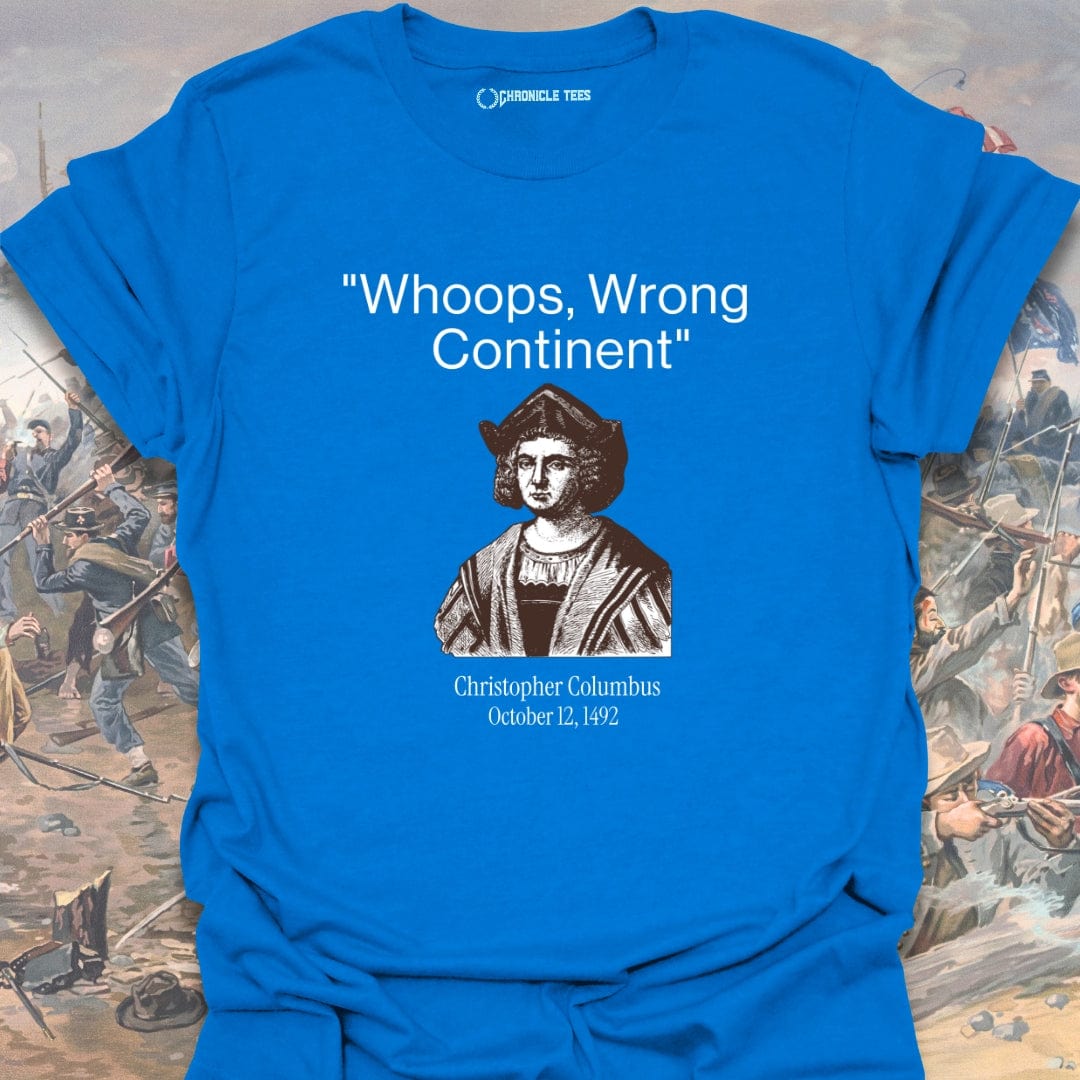Whoops, Wrong Continent - Christopher Columbus T-shirt