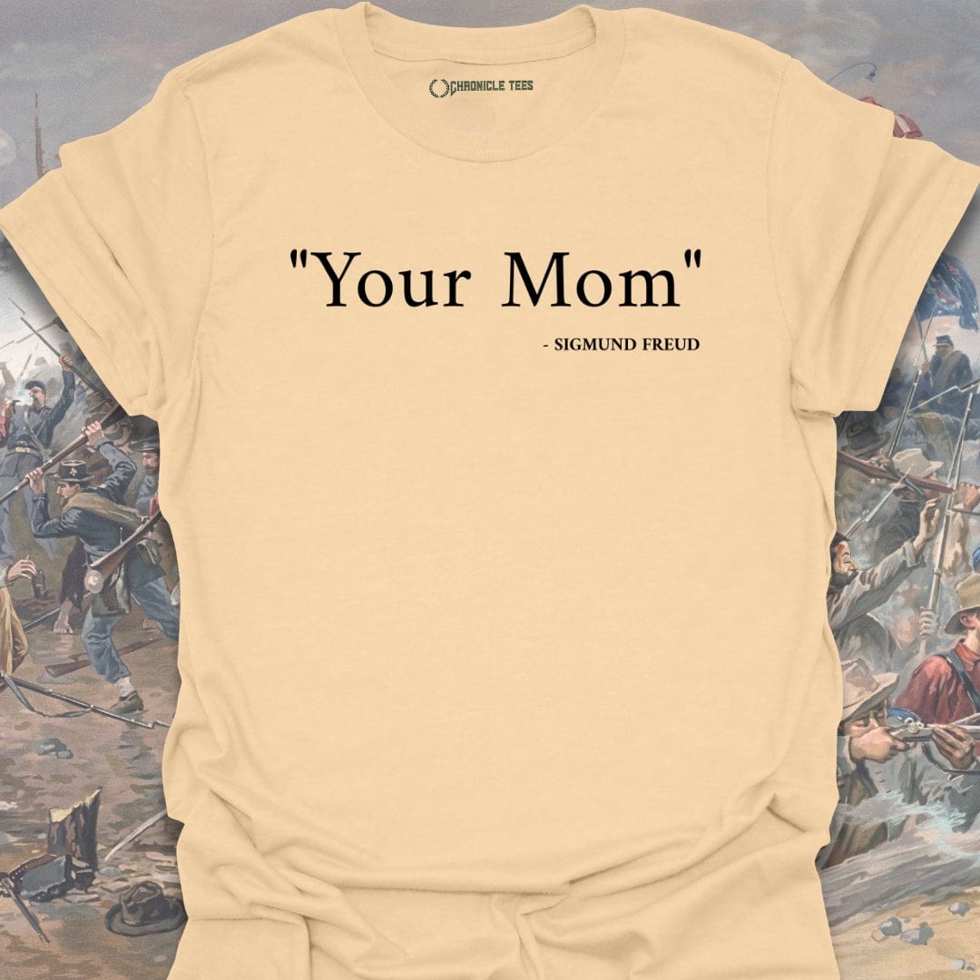 "Your Mom" - Sigmund Freud T-shirt