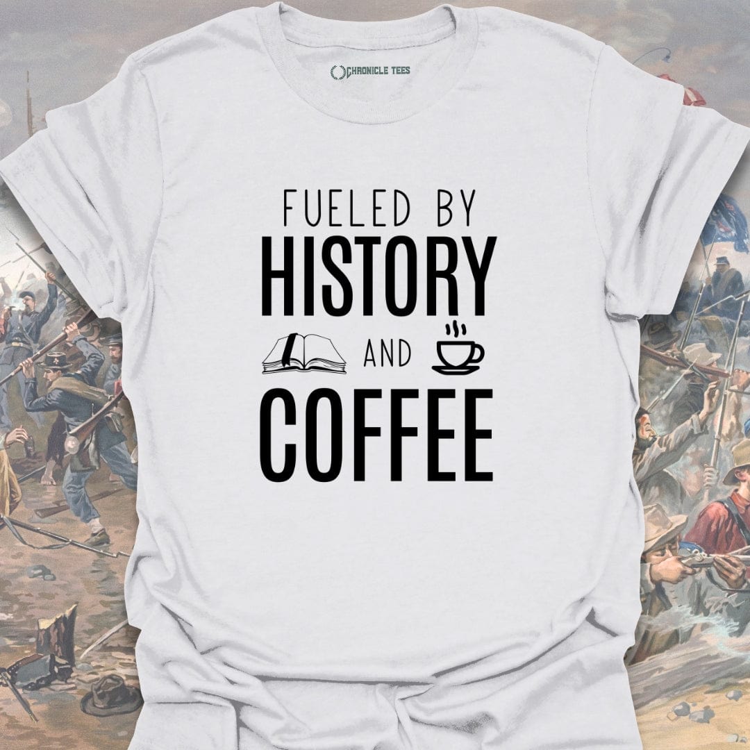 Fueled By History And Coffee T-shirt