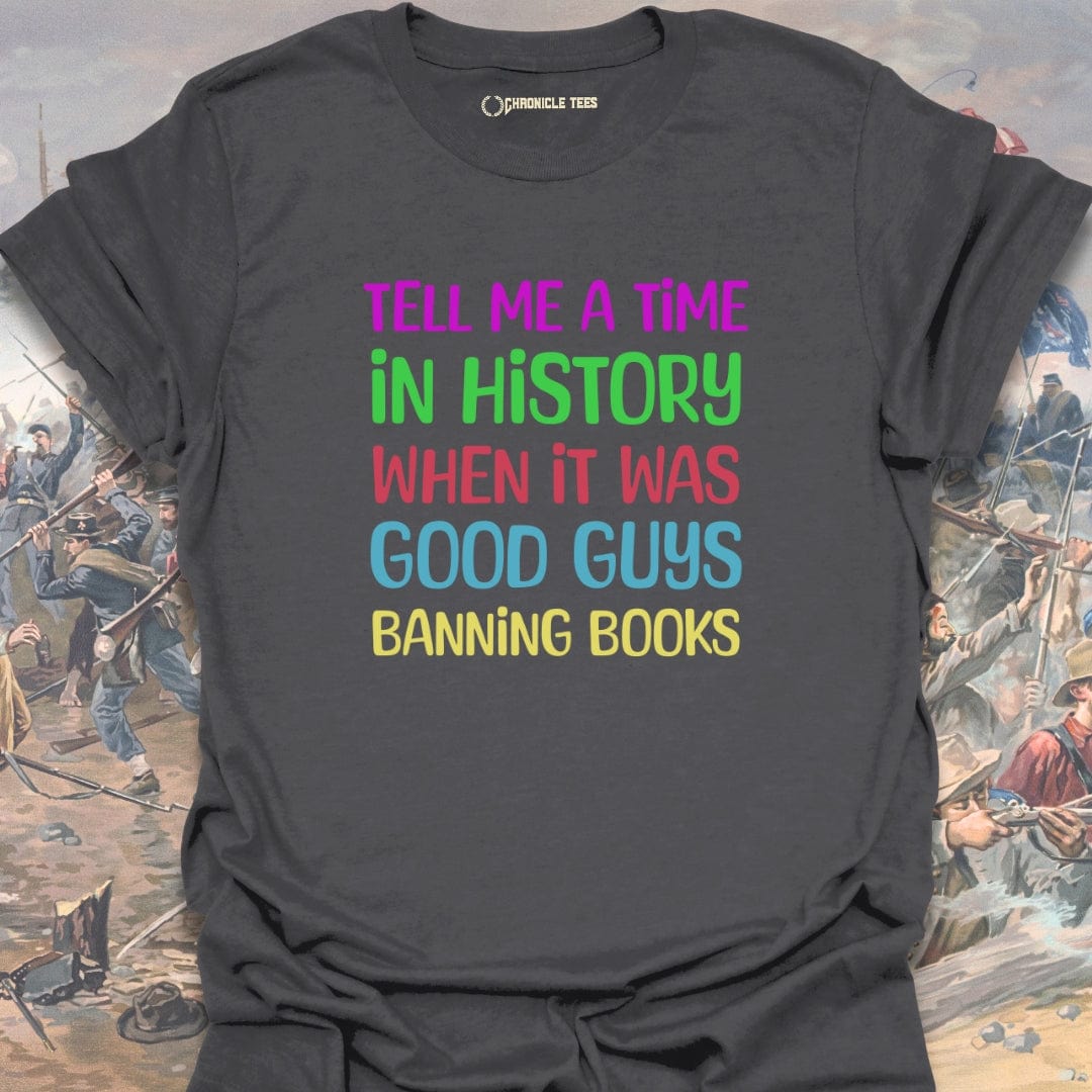 Tell Me A Time In History T-shirt