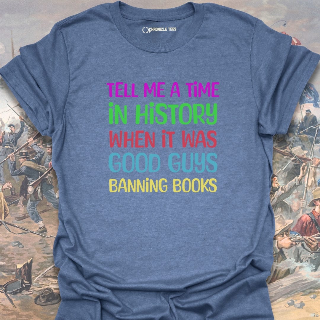 Tell Me A Time In History T-shirt