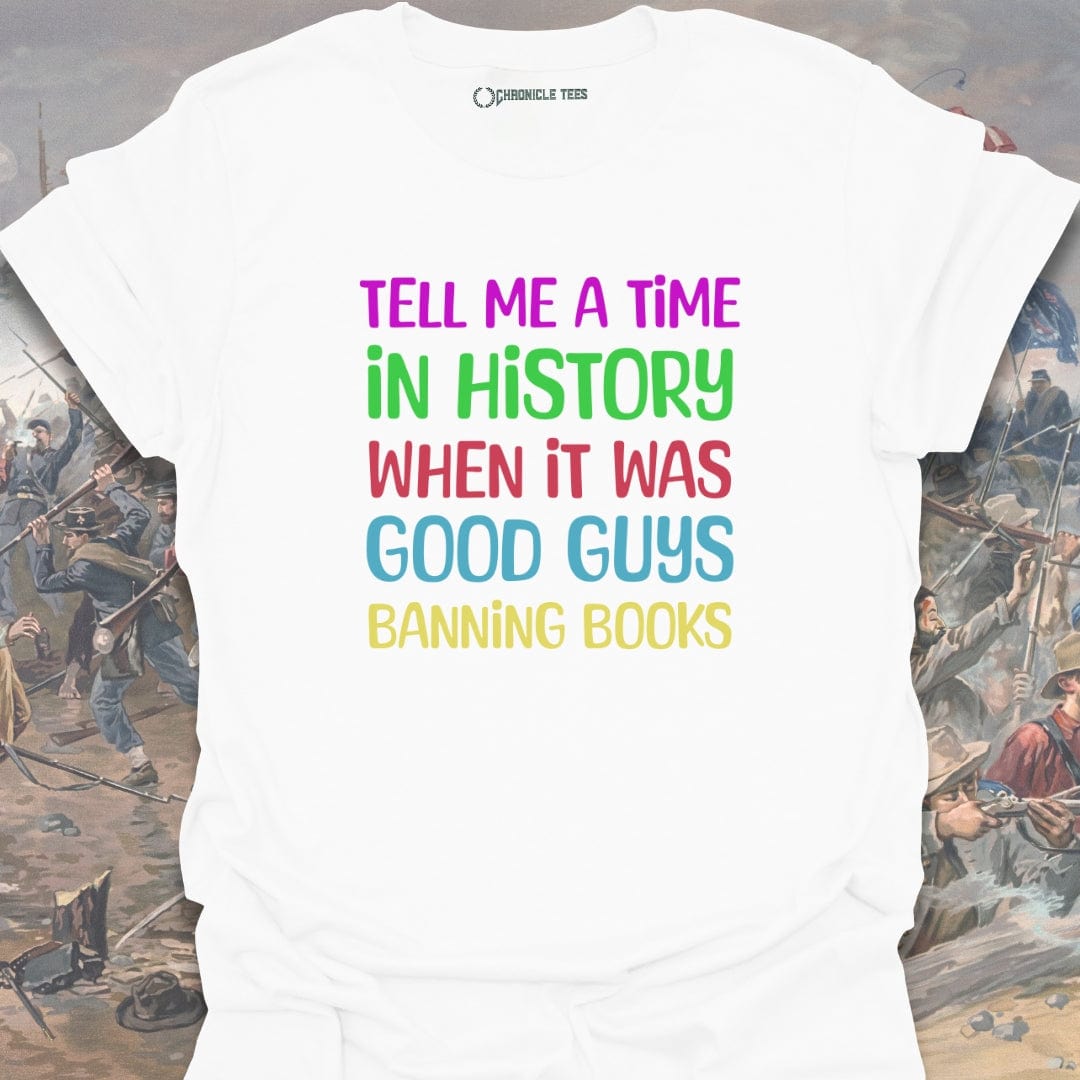 Tell Me A Time In History T-shirt