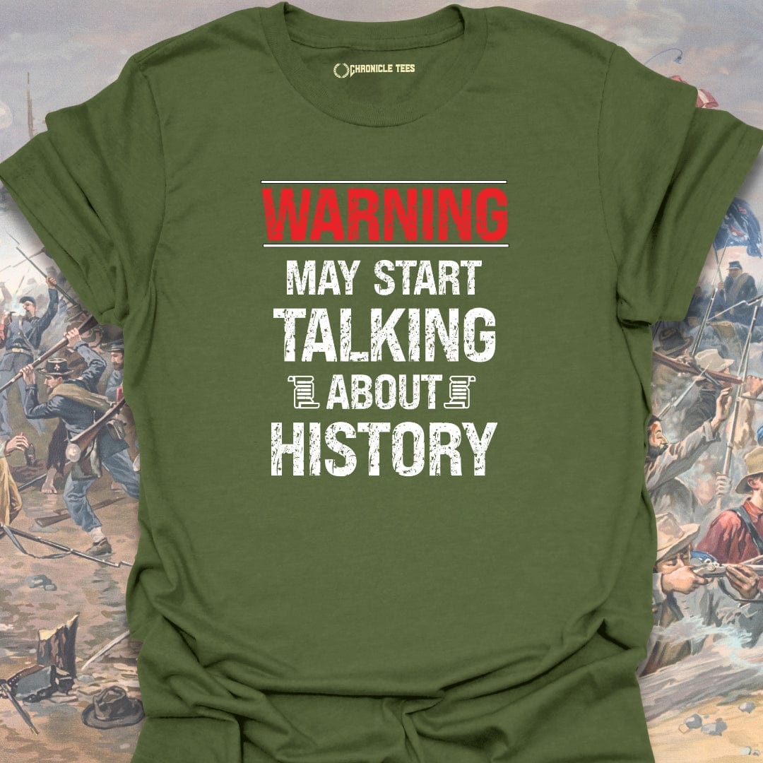 Warning May Start Talking About History T-shirt
