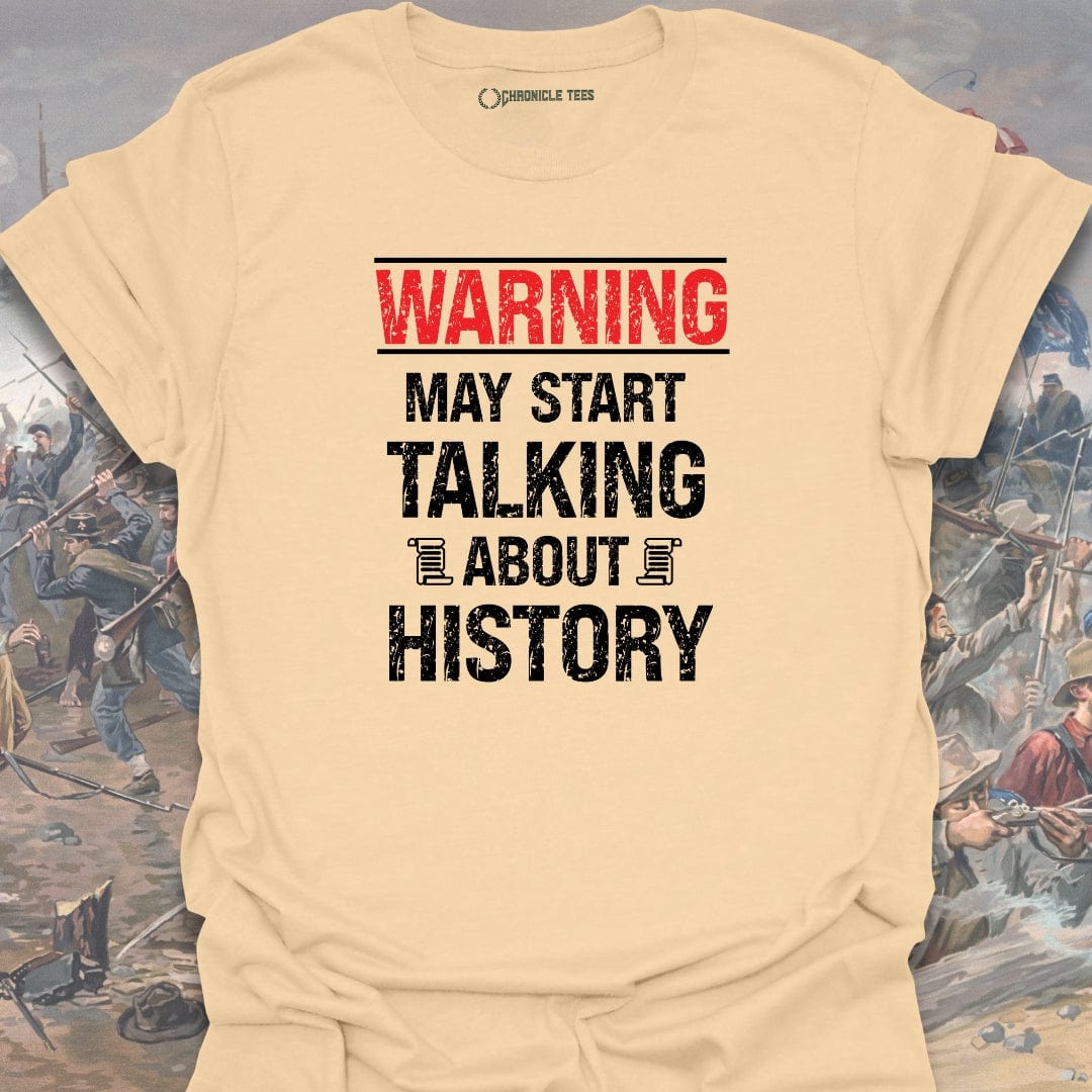 Warning May Start Talking About History T-shirt