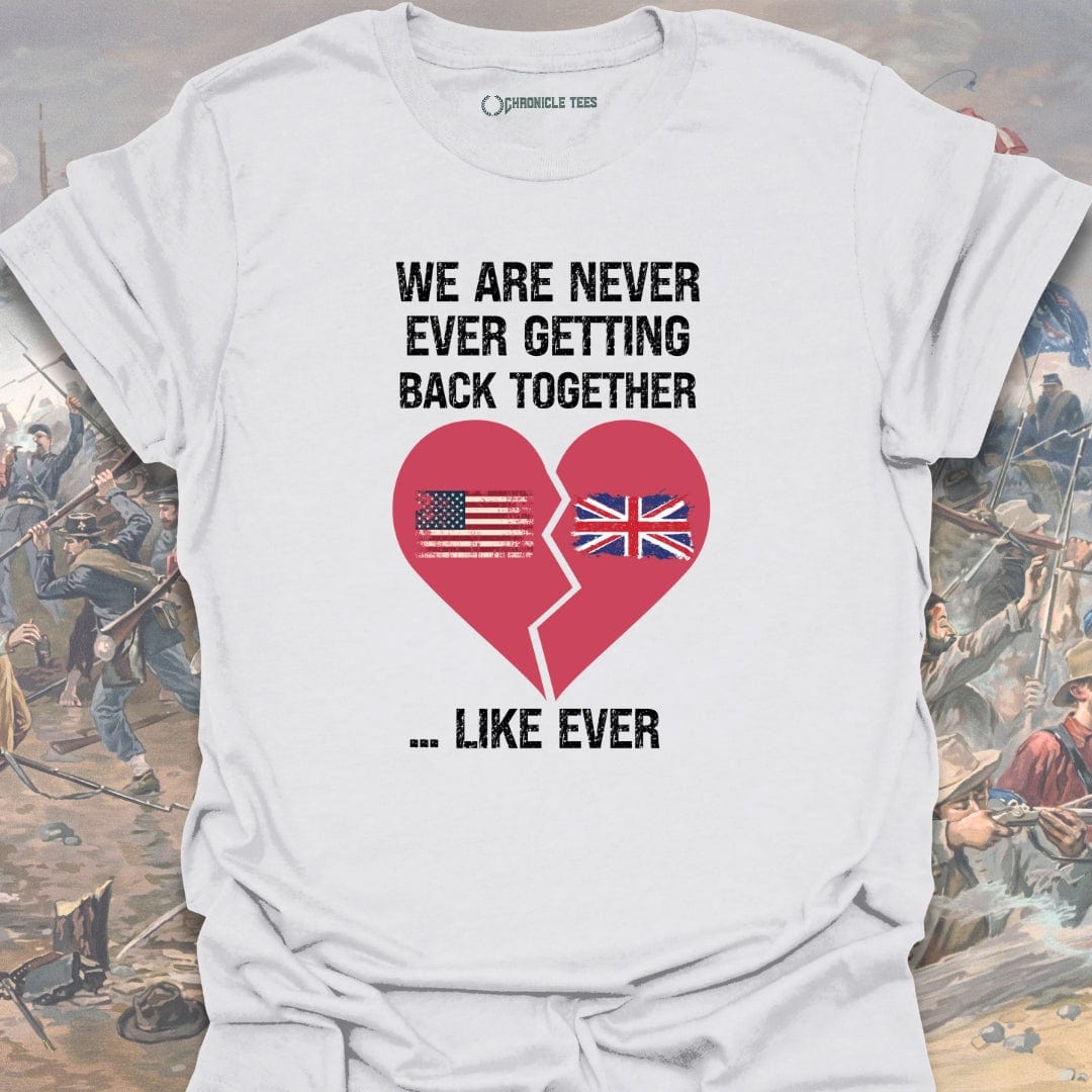 We Are Never Ever Getting Back T-shirt