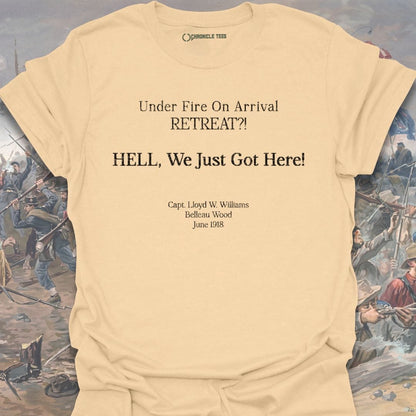 Hell, We Just Got Here T-shirt