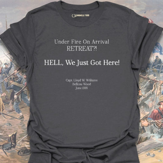 Hell, We Just Got Here T-shirt