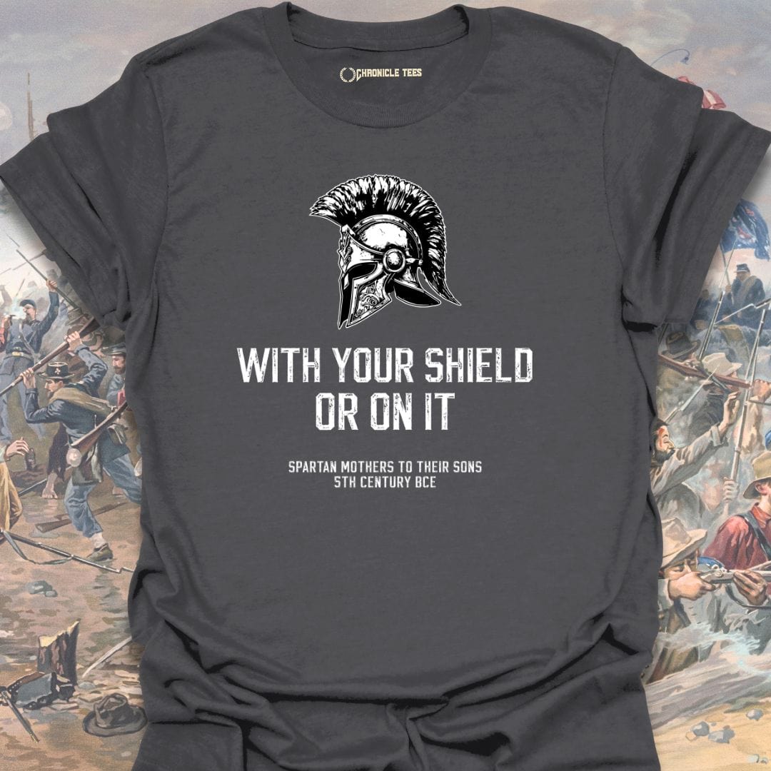 With Your Shields Or On It T-shirt