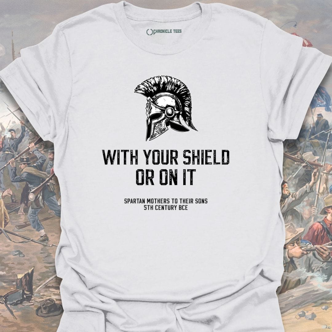 With Your Shields Or On It T-shirt