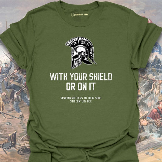With Your Shields Or On It T-shirt