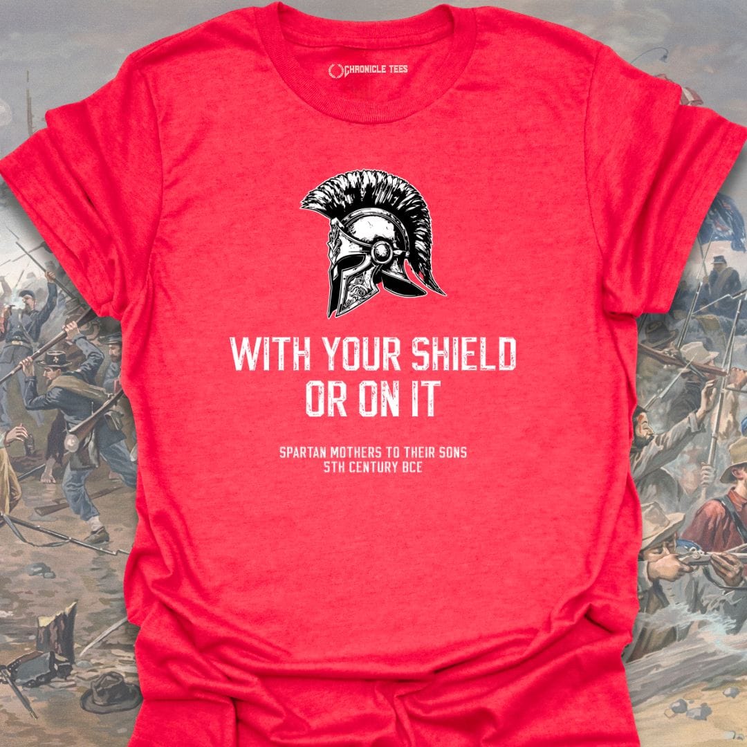 With Your Shields Or On It T-shirt
