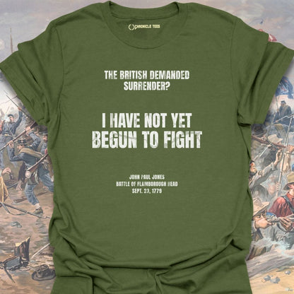 I Have Not Yet Begun To Fight T-shirt