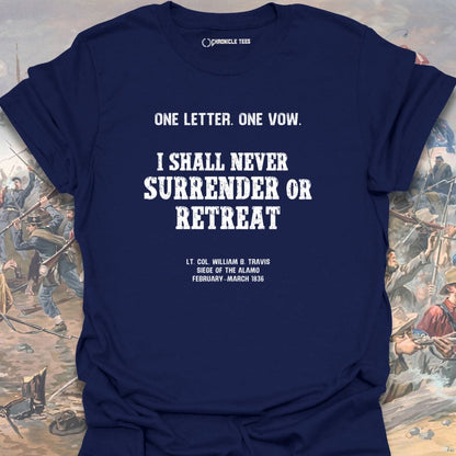 I Shall Never Surrender Or Retreat T-shirt