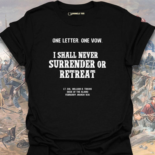 I Shall Never Surrender Or Retreat T-shirt