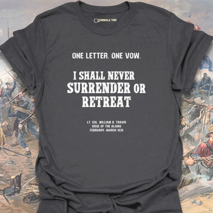 I Shall Never Surrender Or Retreat T-shirt
