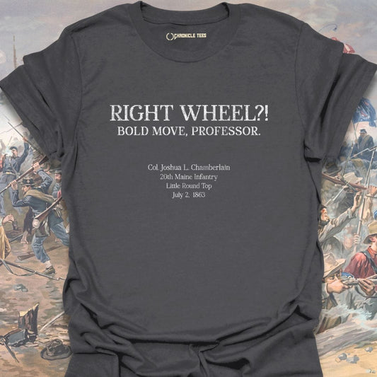 Right Wheel?! Joshua Chamberlain - 1863 T-shirt