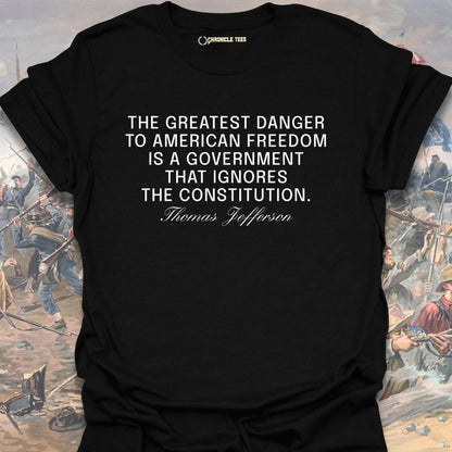 The Greatest Danger To American Freedom T-shirt