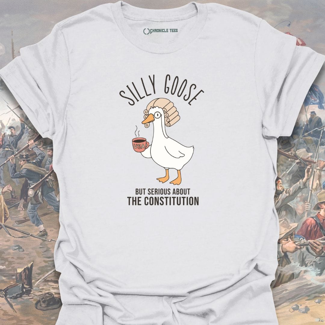 Silly Goose But Serious About The Constitution T-shirt