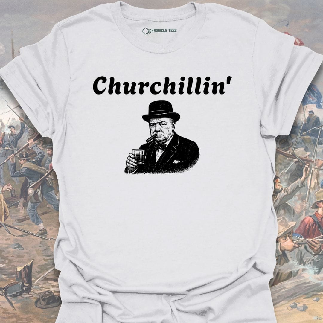 Churchillin' T-shirt