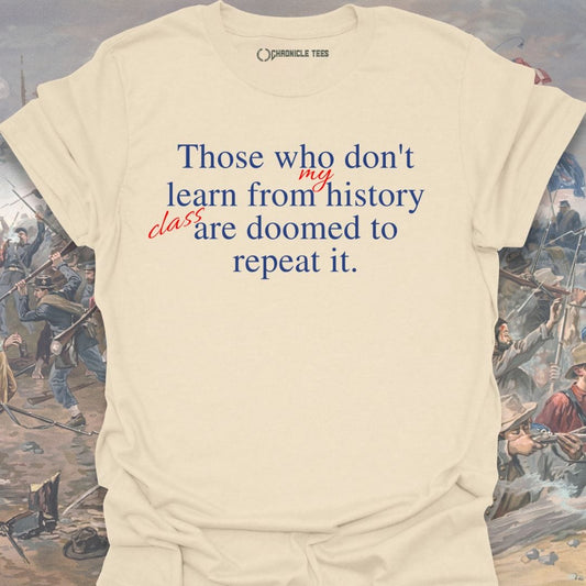 Those Who Don't Learn T-shirt