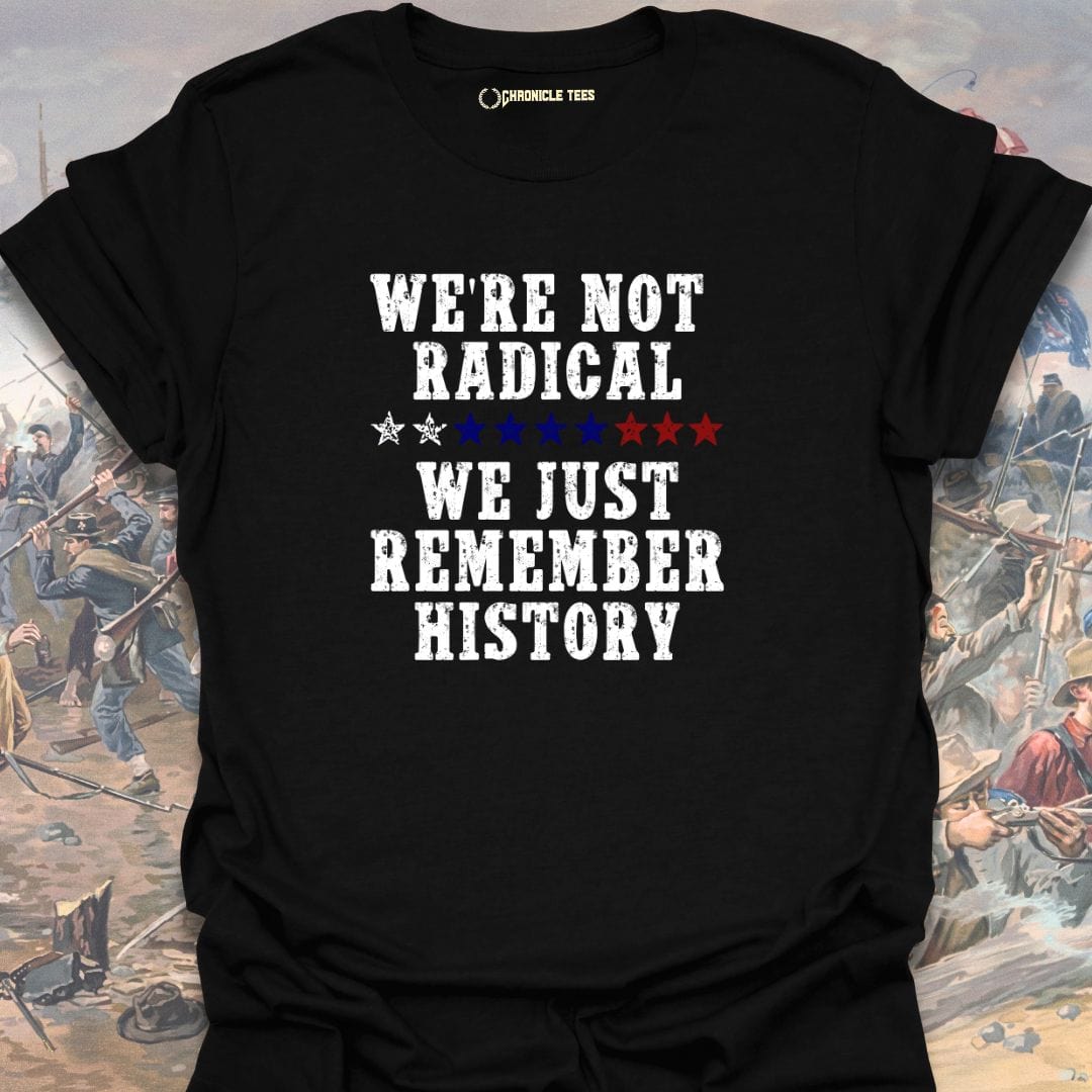 We're Not Radical T-shirt