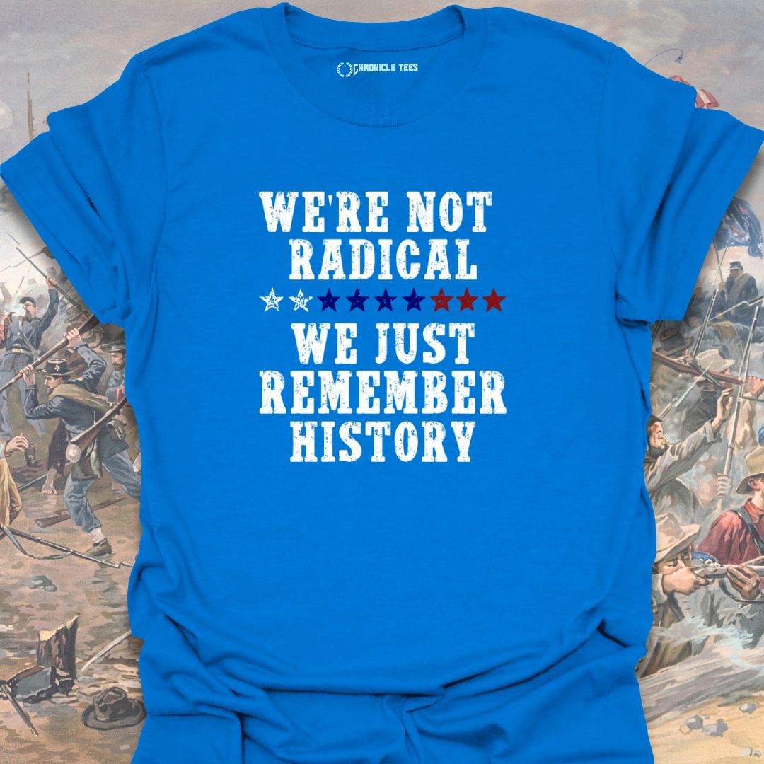 We're Not Radical T-shirt