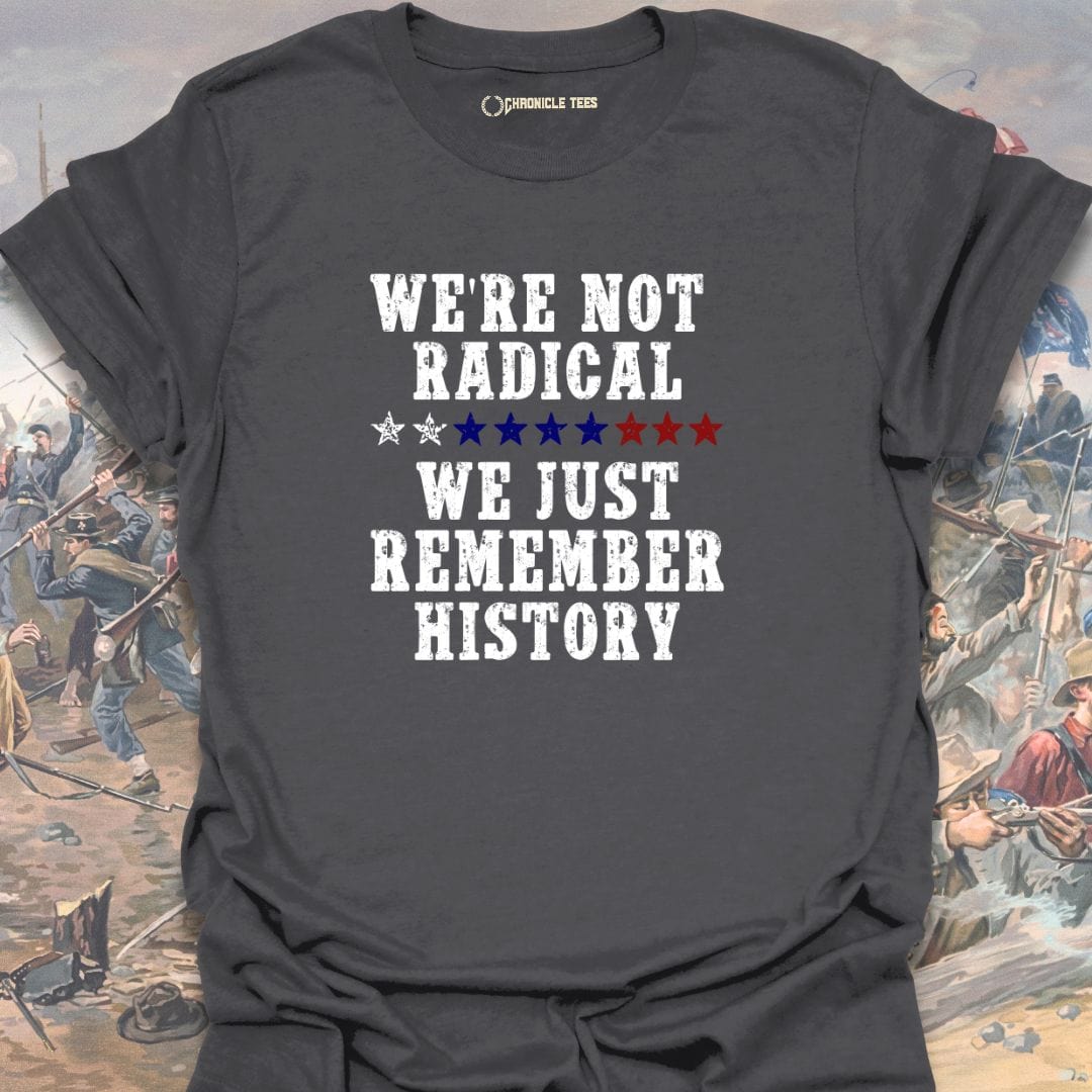 We're Not Radical T-shirt