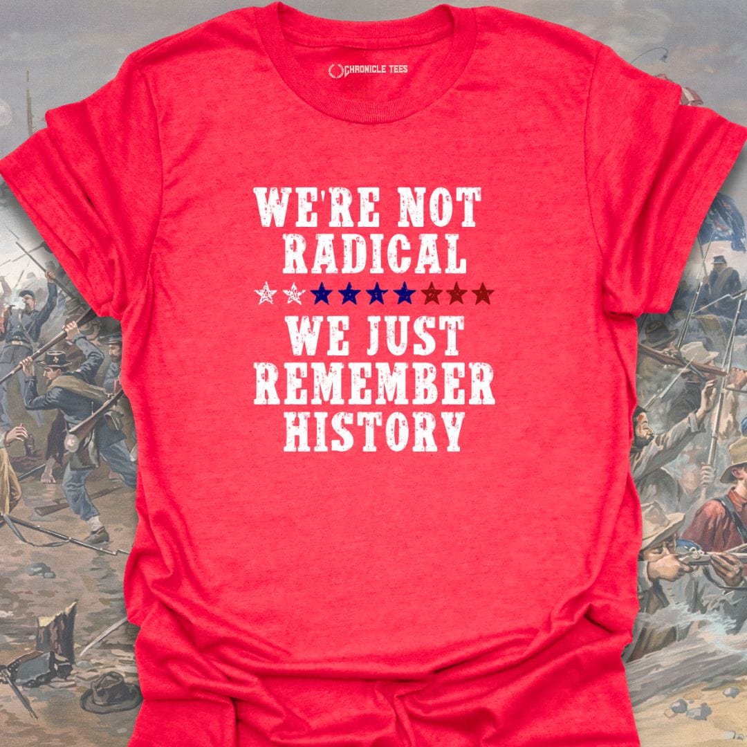 We're Not Radical T-shirt