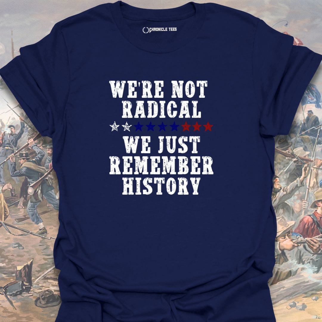 We're Not Radical T-shirt