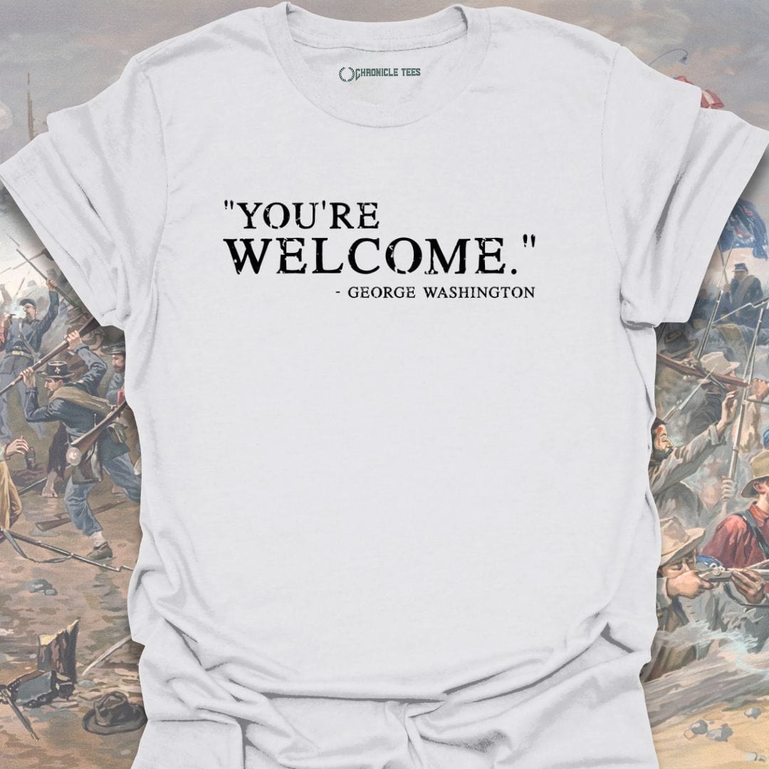 You're Welcome - George Washington T-shirt