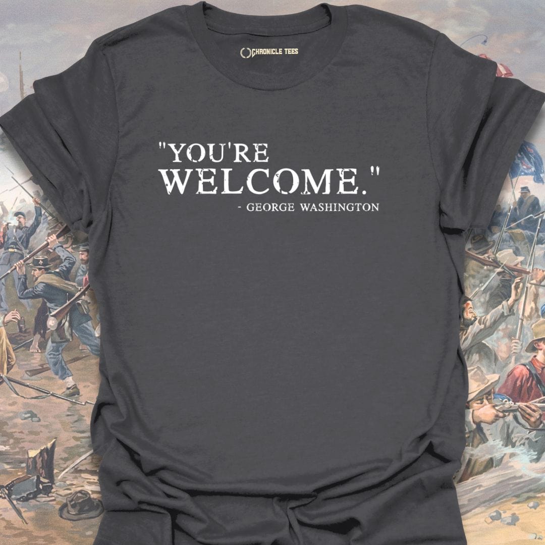 You're Welcome - George Washington T-shirt