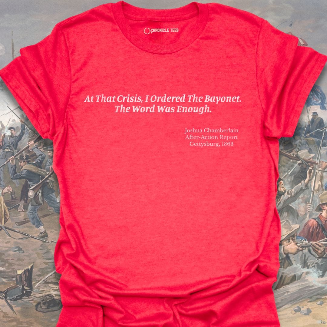 At That Crises, I Ordered The Bayonet Joshua Chamberlain - 1863 T-shirt