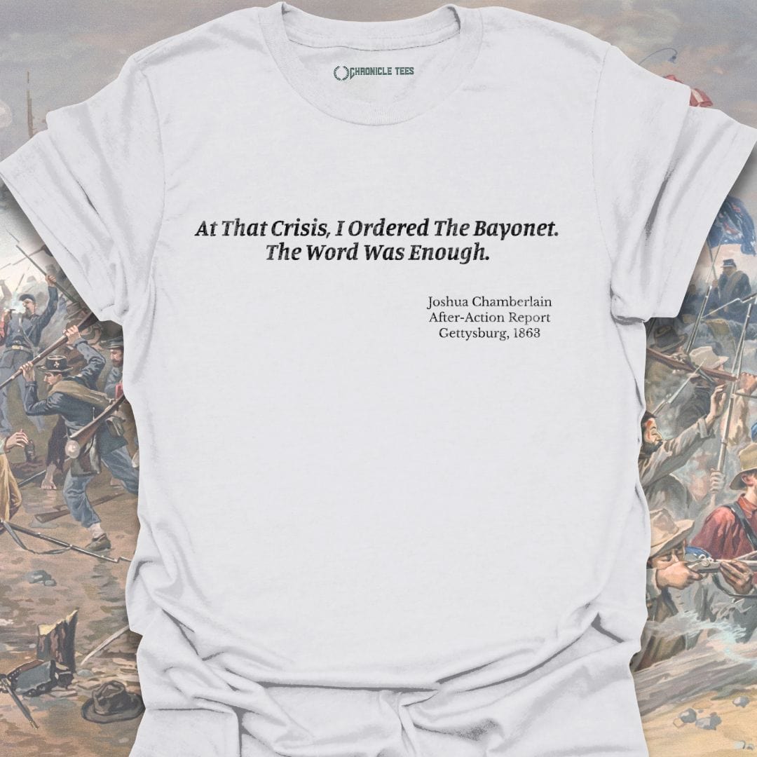At That Crises, I Ordered The Bayonet Joshua Chamberlain - 1863 T-shirt